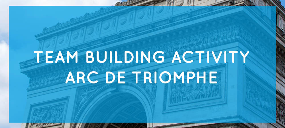 Team Building Arc de Triomphe: an original team building activity