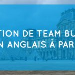Team building en anglais à Paris : notre sélection d’activités