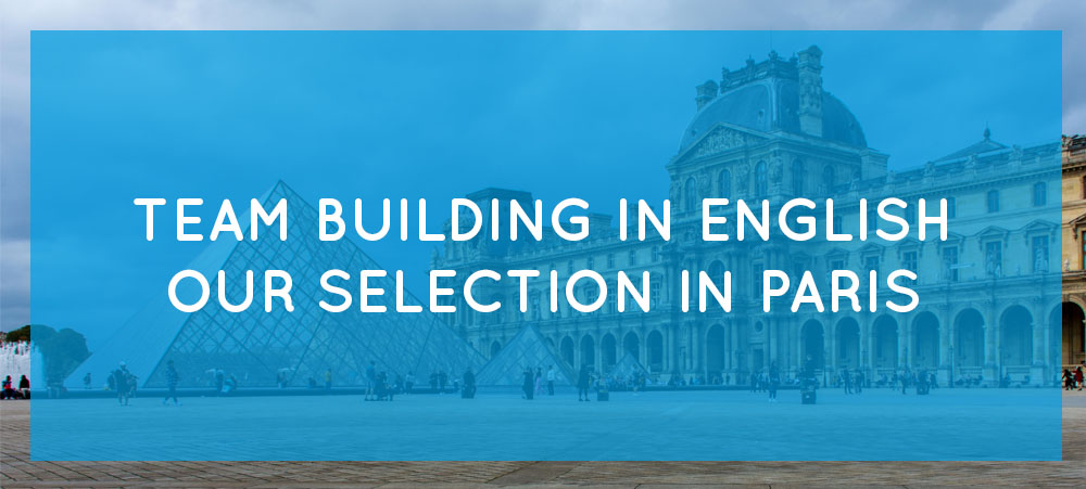 Team building in English in Paris: our selection of activities