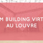 Team building Louvre virtuel : une expérience de cohésion à distance