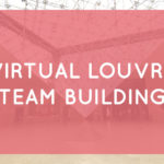 virtual louvre team building