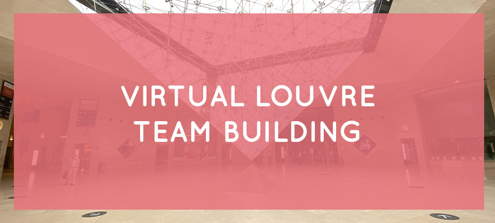 Virtual Louvre team building : an experience of cohesion online