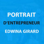 Portrait d'entrepreneur Edwina Girard